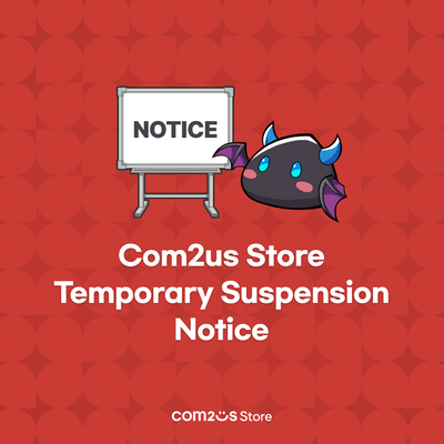 [Notice] Com2uS Store Temporary Suspension and Delivery Information