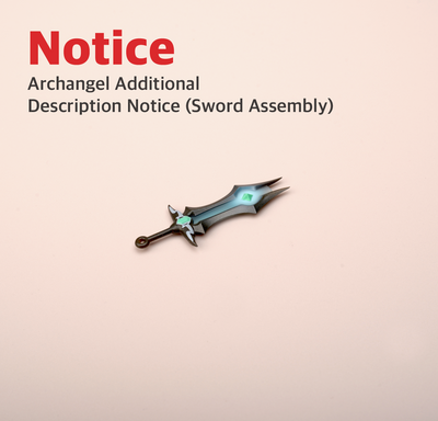 Archangel (Artamiel/Fermion) Additional Description Notice (Sword Assembly)